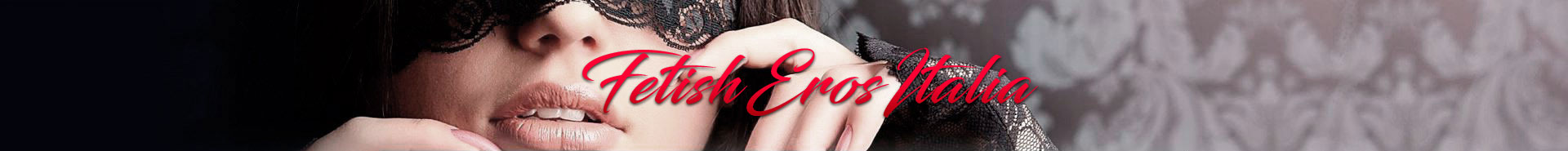 FetishEros – Annunci Mistress e Incontri BDSM in Italia